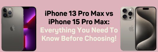 iPhone 13 Pro Max vs iPhone 15 Pro Max: Everything You Need To Know Before Choosing!